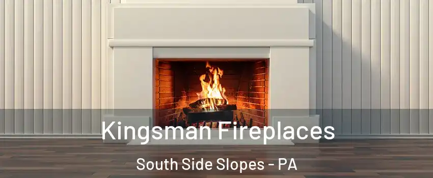 Kingsman Fireplaces South Side Slopes - PA
