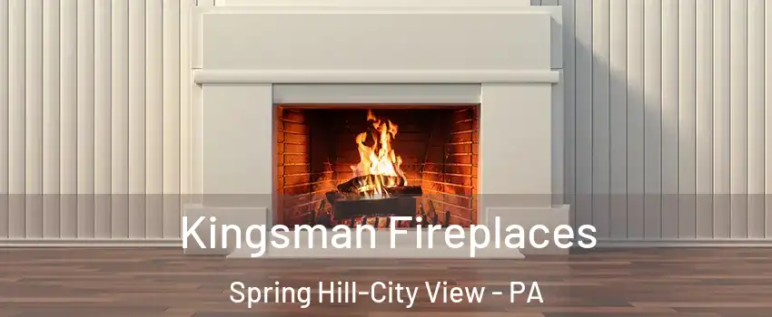Kingsman Fireplaces Spring Hill-City View - PA