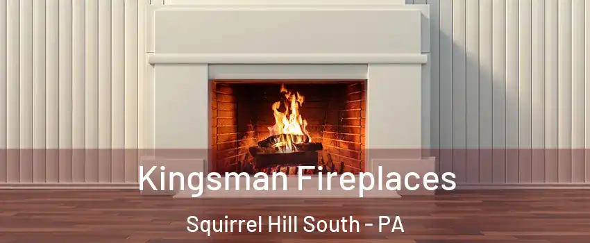 Kingsman Fireplaces Squirrel Hill South - PA