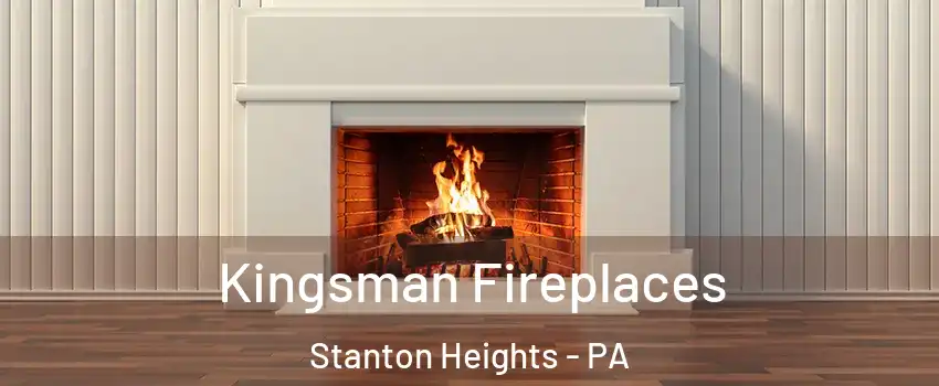 Kingsman Fireplaces Stanton Heights - PA
