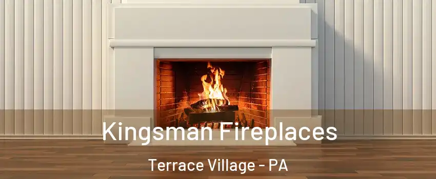 Kingsman Fireplaces Terrace Village - PA
