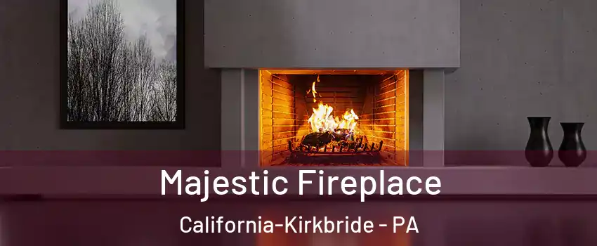 Majestic Fireplace California-Kirkbride - PA