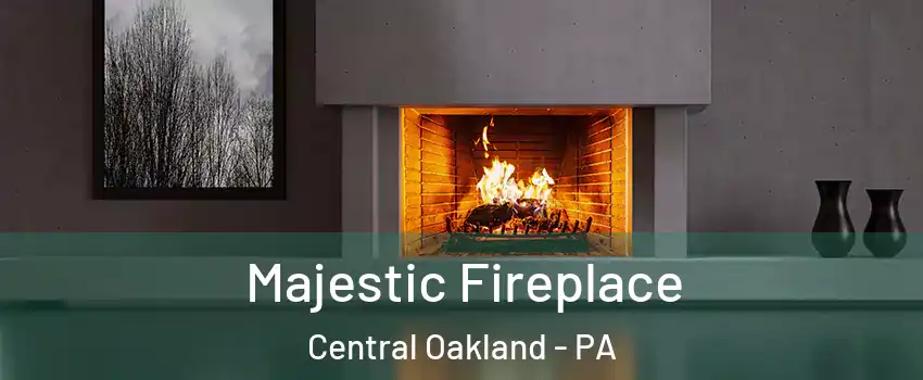 Majestic Fireplace Central Oakland - PA