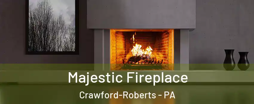 Majestic Fireplace Crawford-Roberts - PA