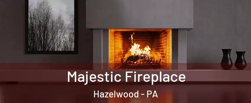Majestic Fireplace Hazelwood - PA