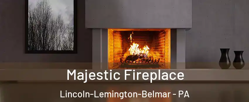 Majestic Fireplace Lincoln-Lemington-Belmar - PA
