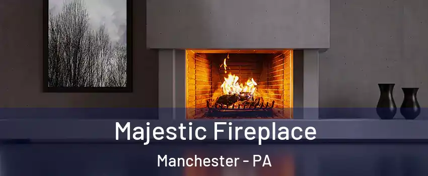 Majestic Fireplace Manchester - PA