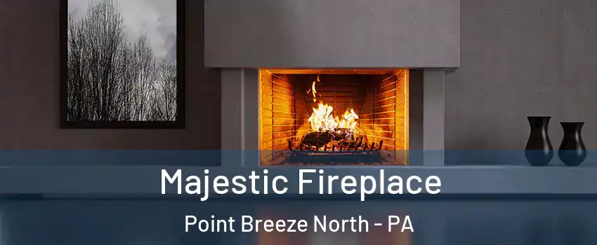Majestic Fireplace Point Breeze North - PA