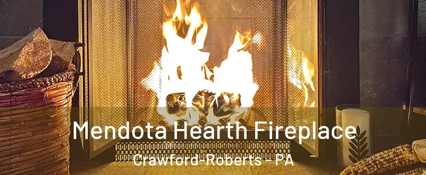 Mendota Hearth Fireplace Crawford-Roberts - PA