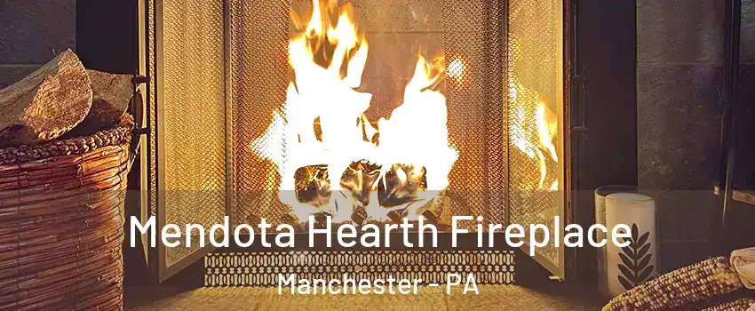 Mendota Hearth Fireplace Manchester - PA