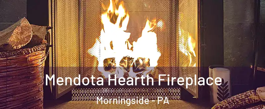 Mendota Hearth Fireplace Morningside - PA