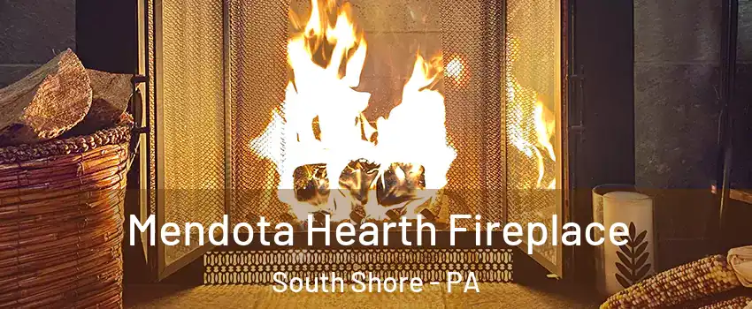 Mendota Hearth Fireplace South Shore - PA