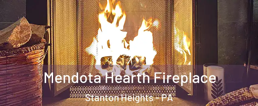 Mendota Hearth Fireplace Stanton Heights - PA
