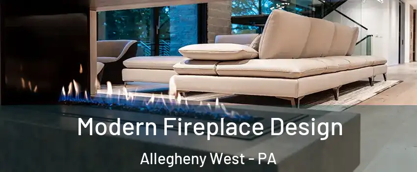 Modern Fireplace Design Allegheny West - PA
