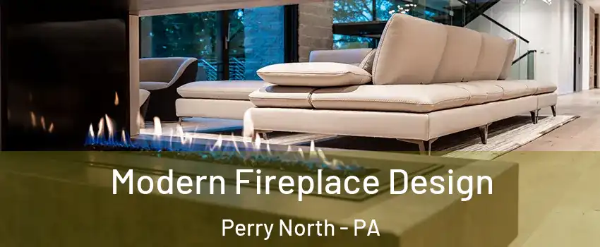 Modern Fireplace Design Perry North - PA