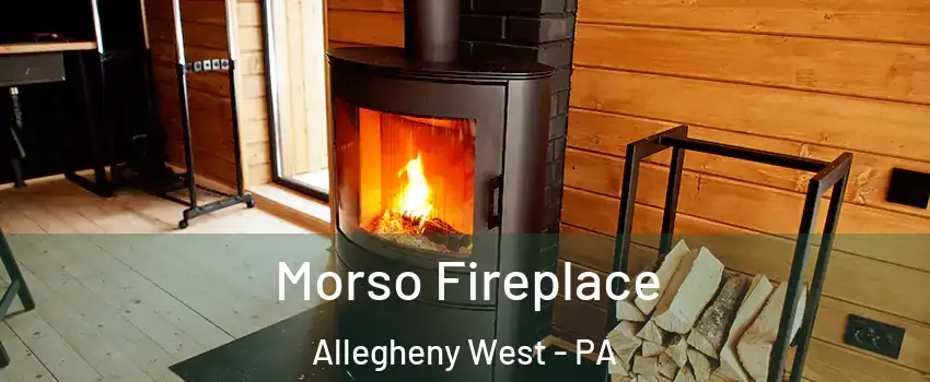Morso Fireplace Allegheny West - PA