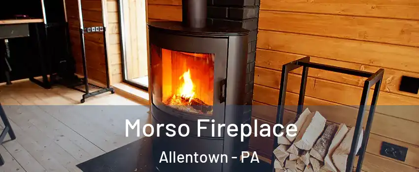 Morso Fireplace Allentown - PA