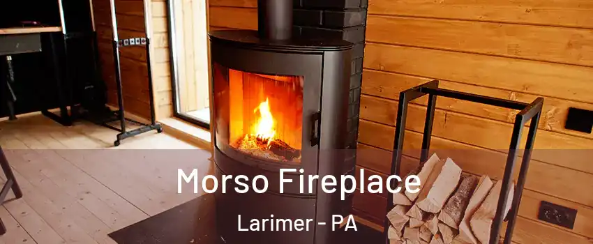 Morso Fireplace Larimer - PA