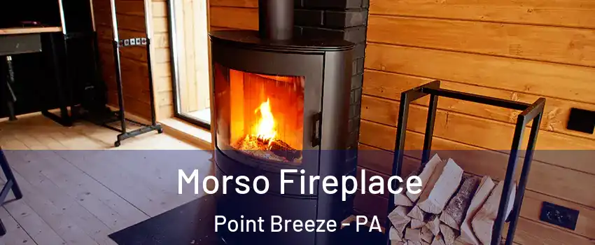 Morso Fireplace Point Breeze - PA