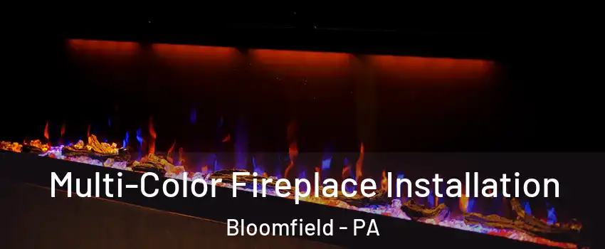 Multi-Color Fireplace Installation Bloomfield - PA