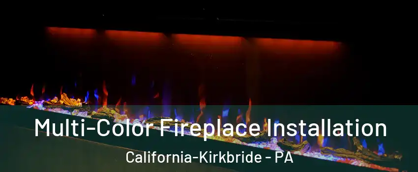 Multi-Color Fireplace Installation California-Kirkbride - PA