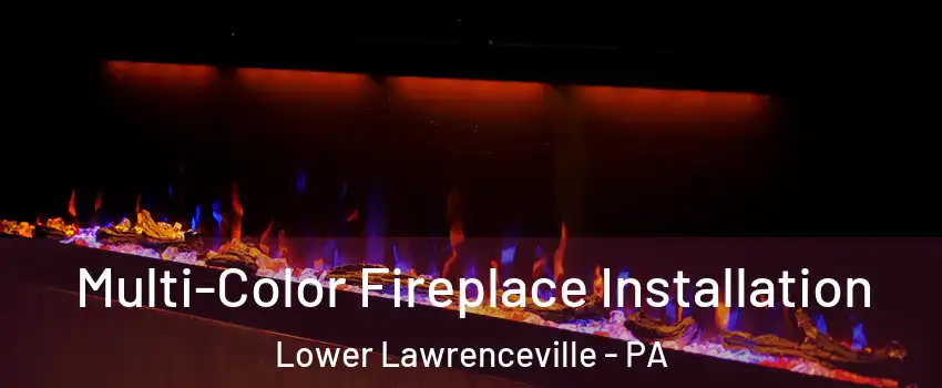Multi-Color Fireplace Installation Lower Lawrenceville - PA