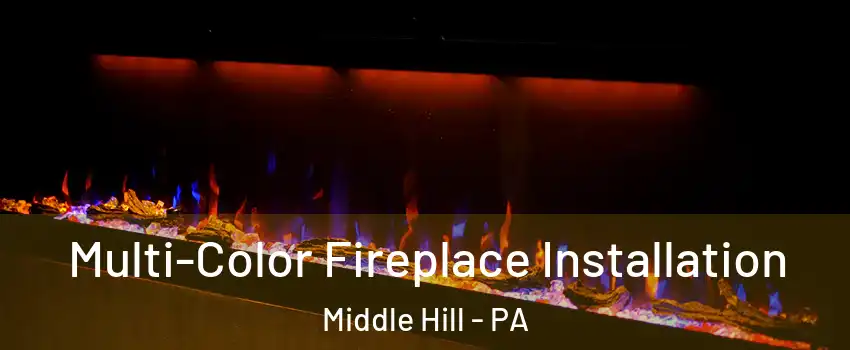 Multi-Color Fireplace Installation Middle Hill - PA