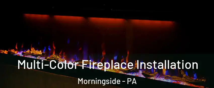 Multi-Color Fireplace Installation Morningside - PA