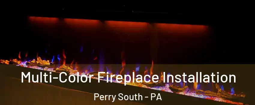 Multi-Color Fireplace Installation Perry South - PA