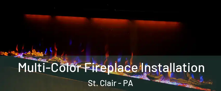 Multi-Color Fireplace Installation St. Clair - PA