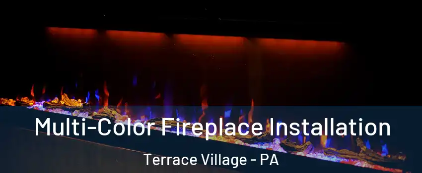 Multi-Color Fireplace Installation Terrace Village - PA