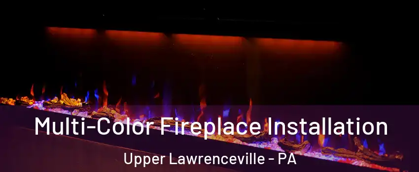 Multi-Color Fireplace Installation Upper Lawrenceville - PA