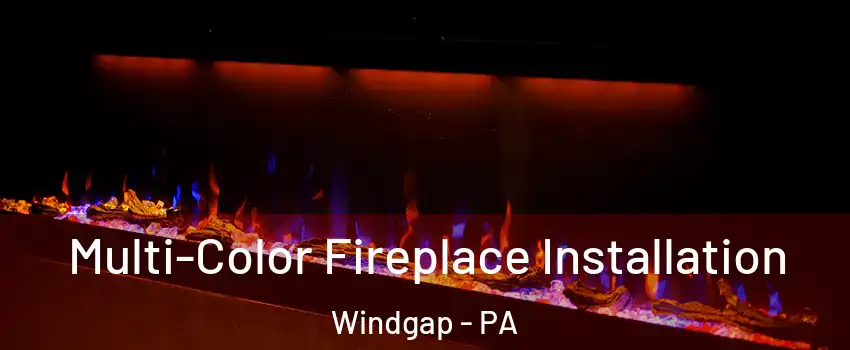 Multi-Color Fireplace Installation Windgap - PA