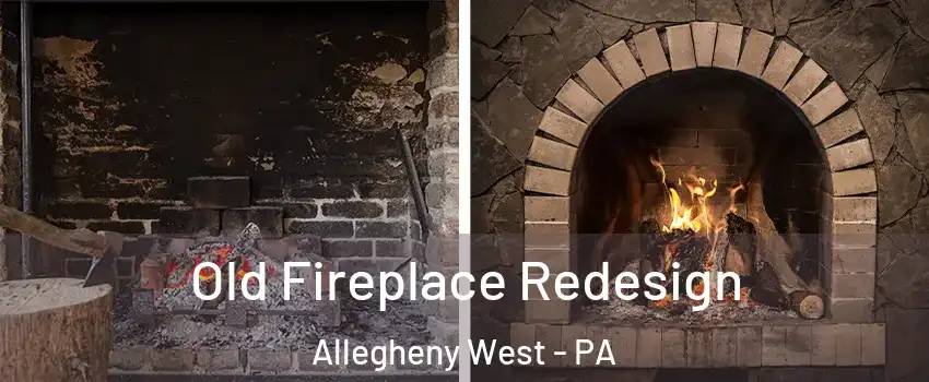 Old Fireplace Redesign Allegheny West - PA