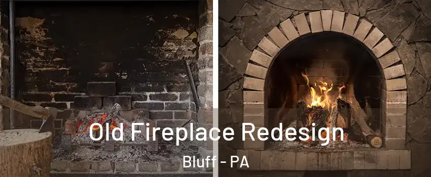 Old Fireplace Redesign Bluff - PA