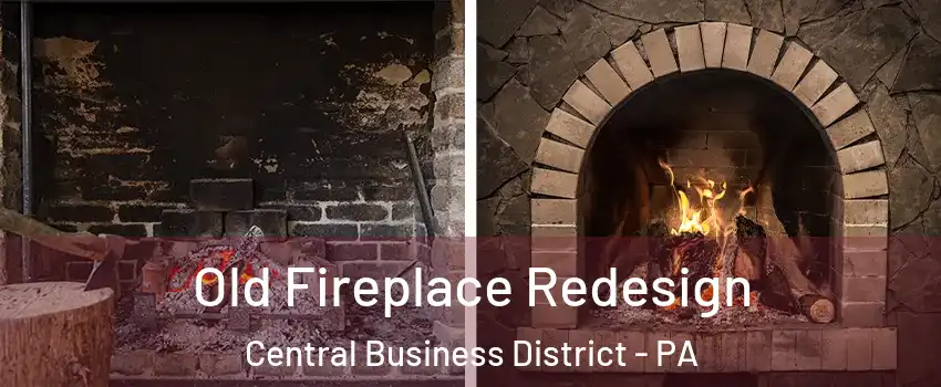Old Fireplace Redesign Central Business District - PA
