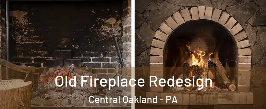 Old Fireplace Redesign Central Oakland - PA