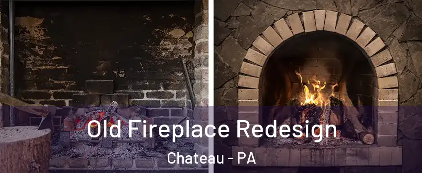 Old Fireplace Redesign Chateau - PA