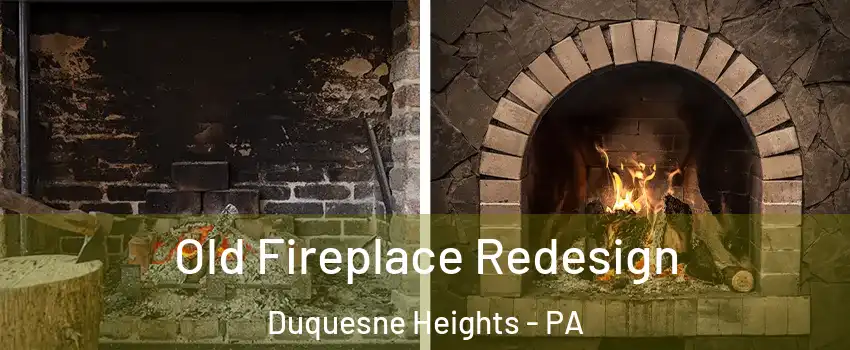Old Fireplace Redesign Duquesne Heights - PA