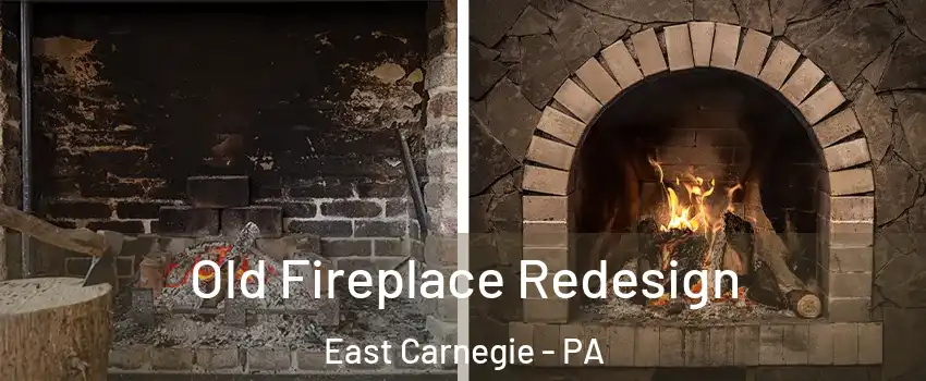 Old Fireplace Redesign East Carnegie - PA