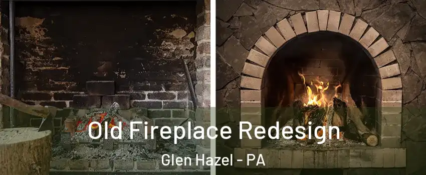 Old Fireplace Redesign Glen Hazel - PA