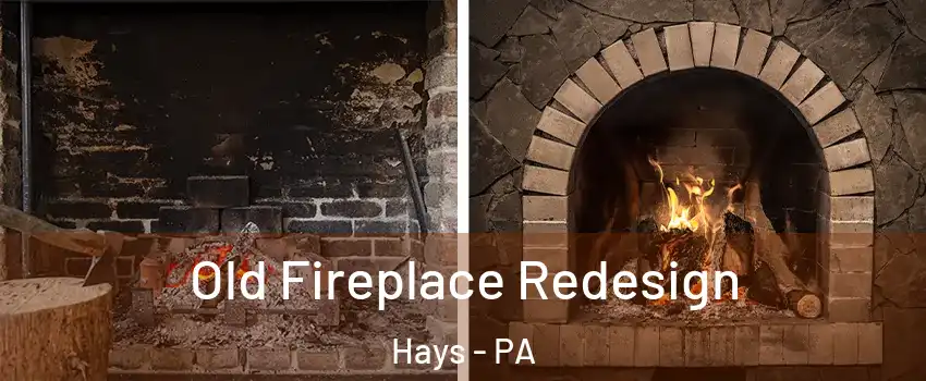 Old Fireplace Redesign Hays - PA