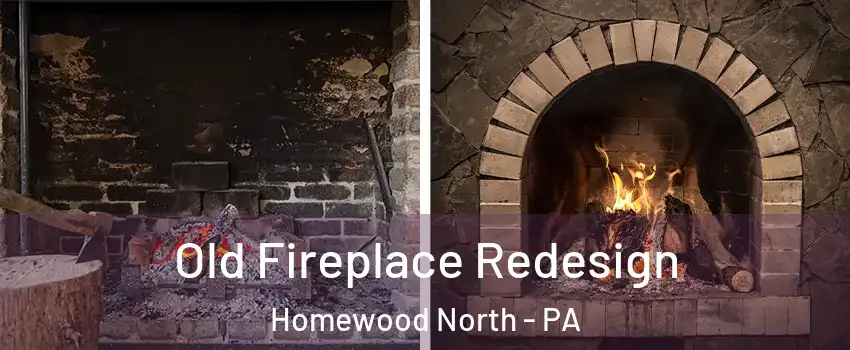 Old Fireplace Redesign Homewood North - PA