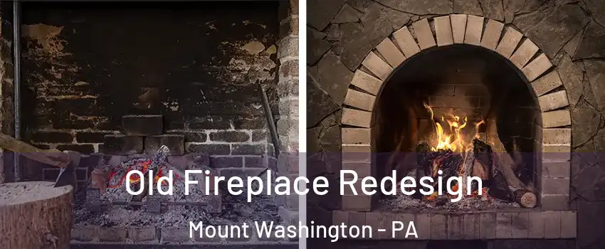 Old Fireplace Redesign Mount Washington - PA