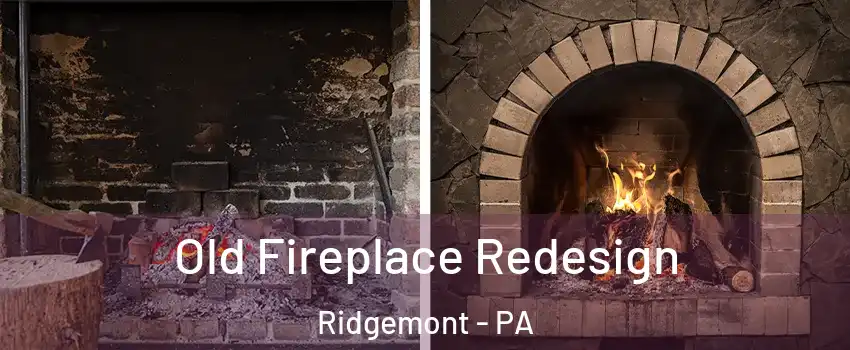 Old Fireplace Redesign Ridgemont - PA