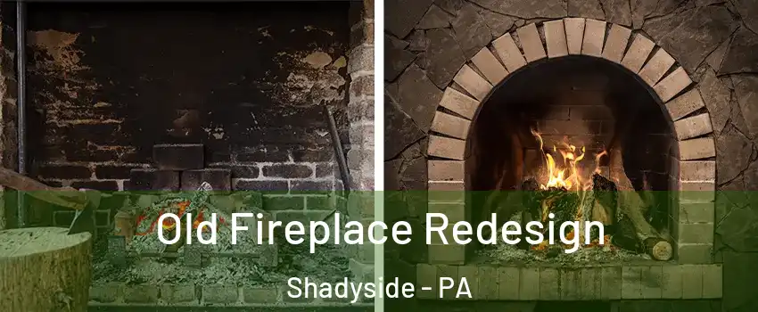 Old Fireplace Redesign Shadyside - PA
