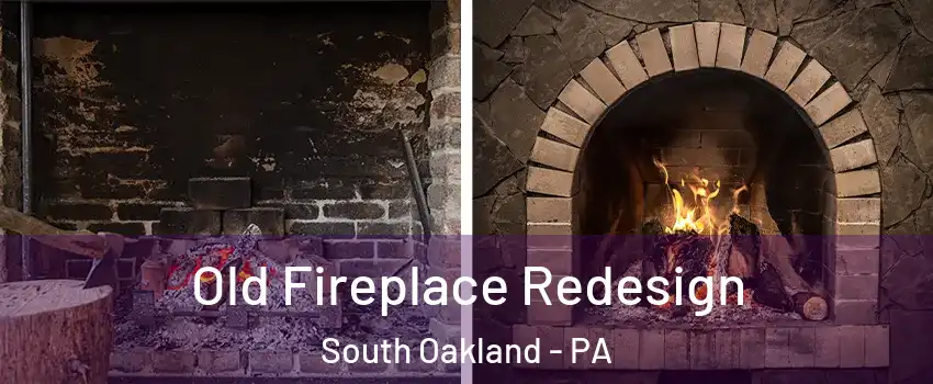 Old Fireplace Redesign South Oakland - PA