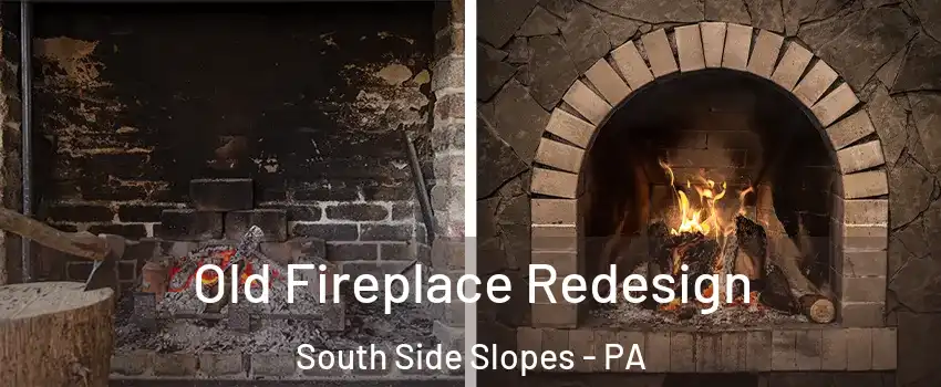 Old Fireplace Redesign South Side Slopes - PA