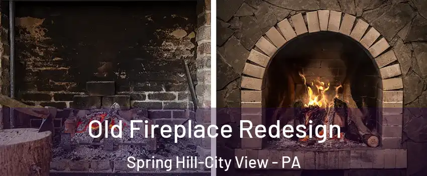 Old Fireplace Redesign Spring Hill-City View - PA