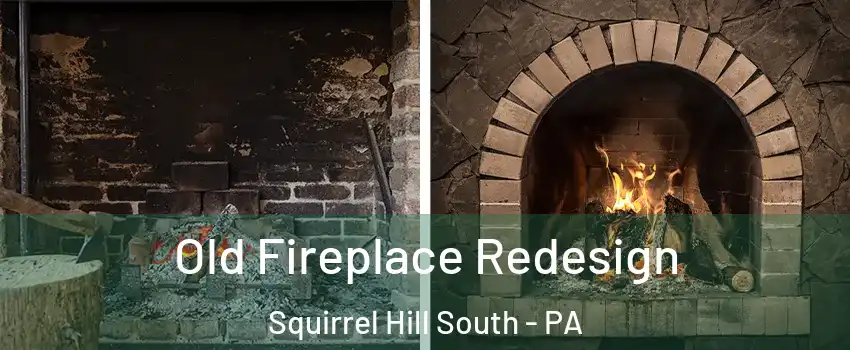Old Fireplace Redesign Squirrel Hill South - PA